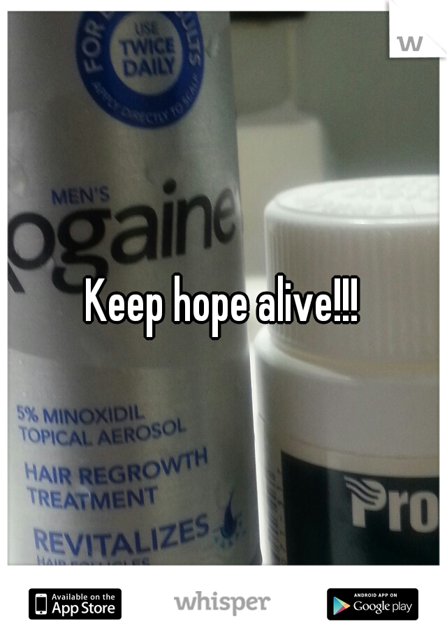 Keep hope alive!!!