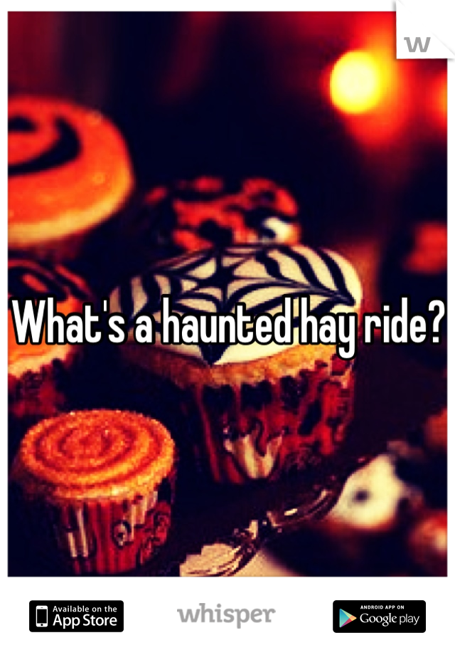 What's a haunted hay ride?