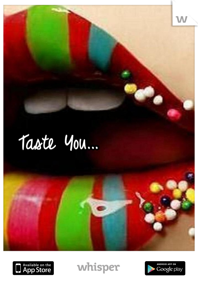 Taste You...