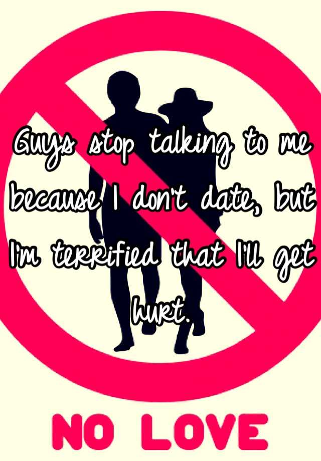 guys-stop-talking-to-me-because-i-don-t-date-but-i-m-terrified-that-i