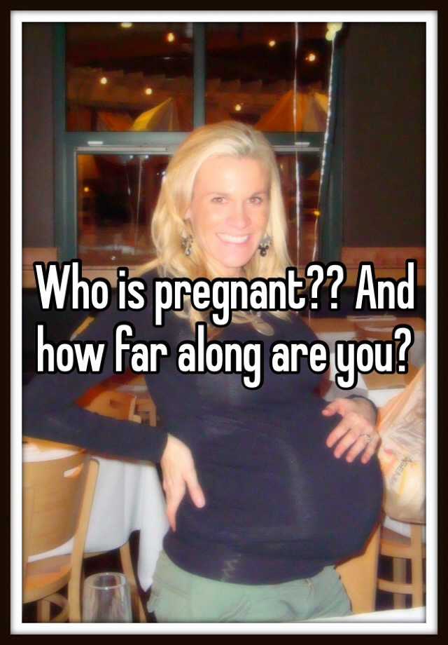 who-is-pregnant-and-how-far-along-are-you