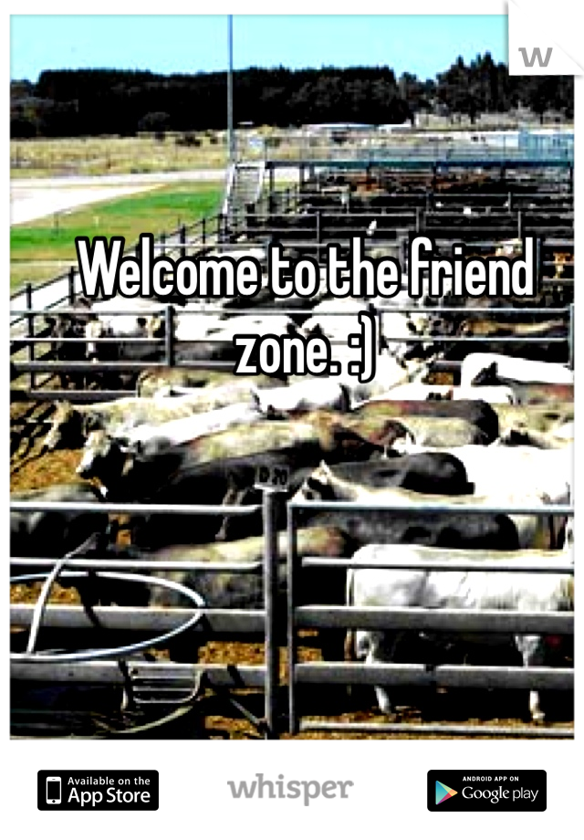 Welcome to the friend zone. :)