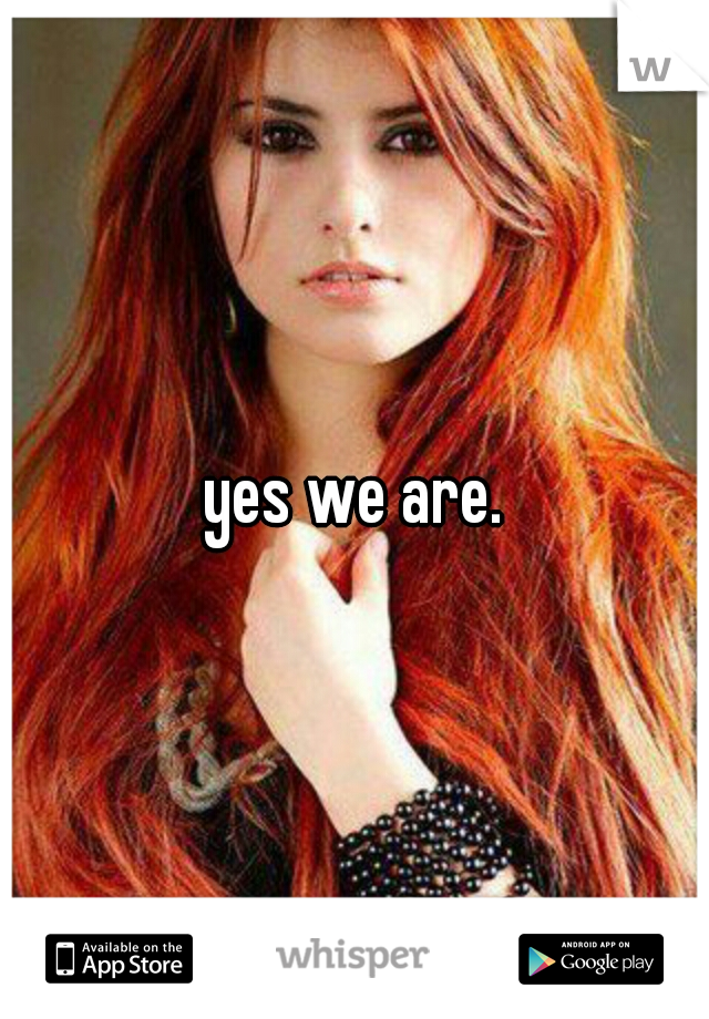 yes we are.