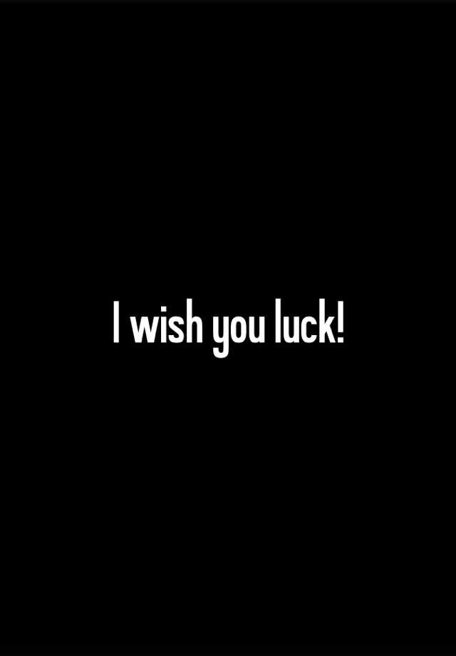 I Wish You Luck 