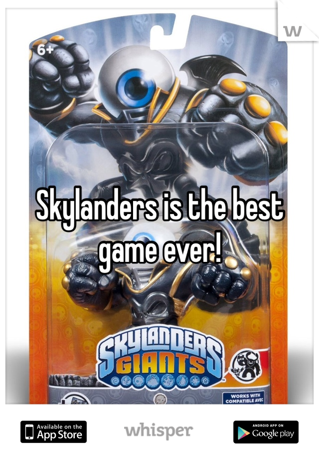Skylanders is the best game ever!