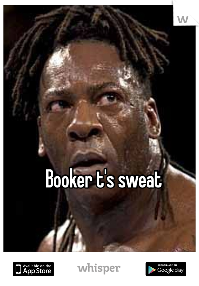 Booker t's sweat