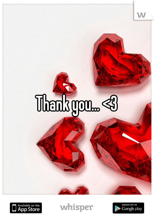 Thank you... <3