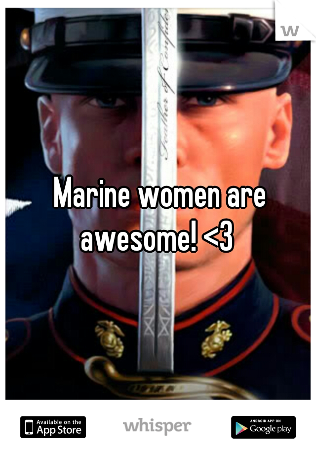  Marine women are awesome! <3 