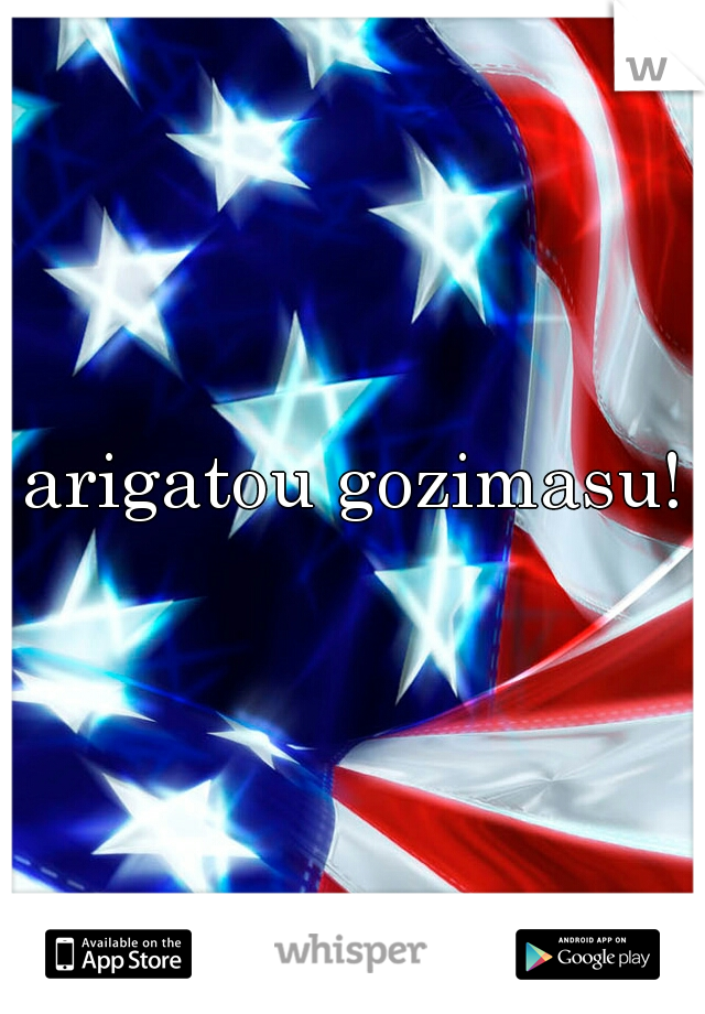 arigatou gozimasu!