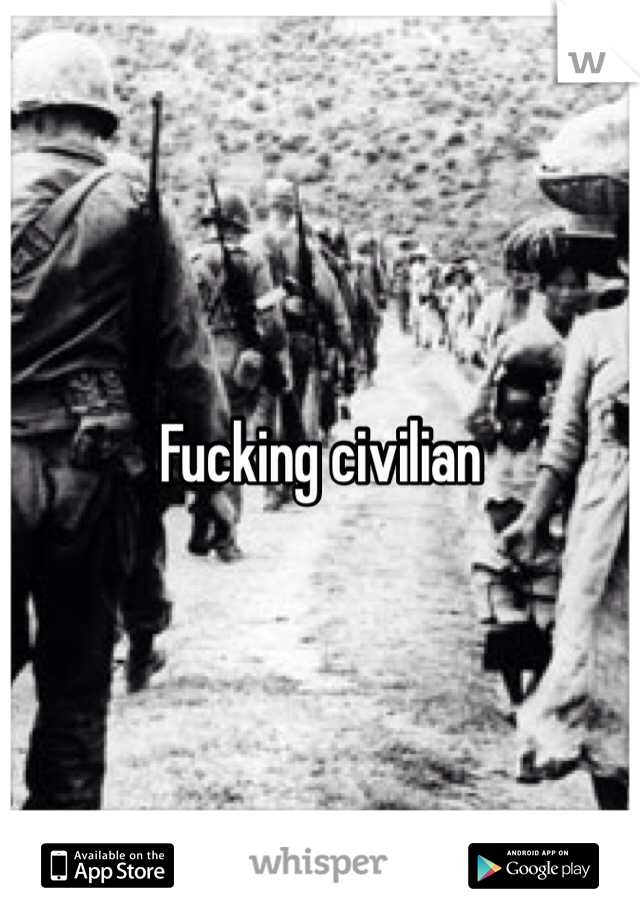 Fucking civilian