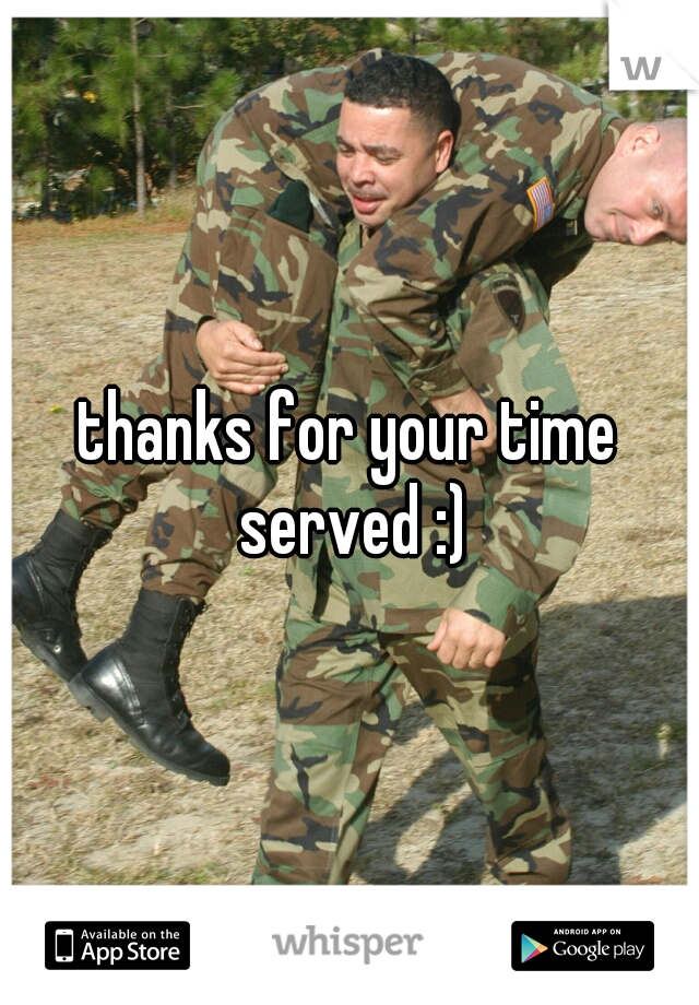 thanks for your time served :)