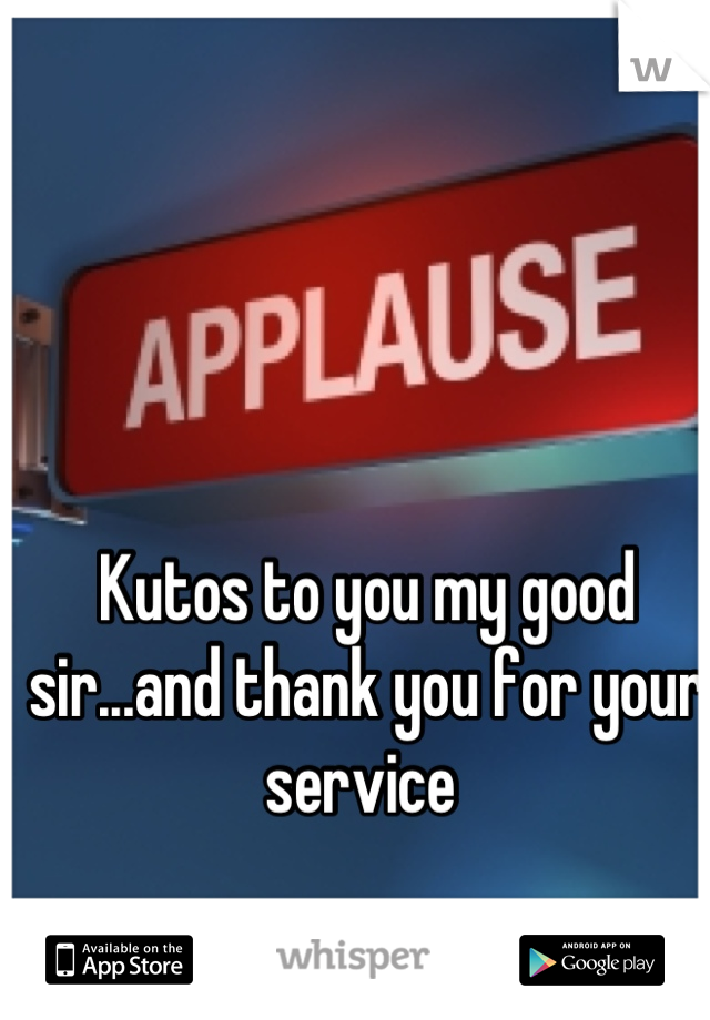 Kutos to you my good sir...and thank you for your service 