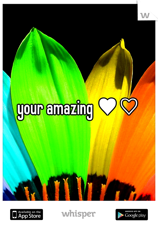 your amazing ♥♡