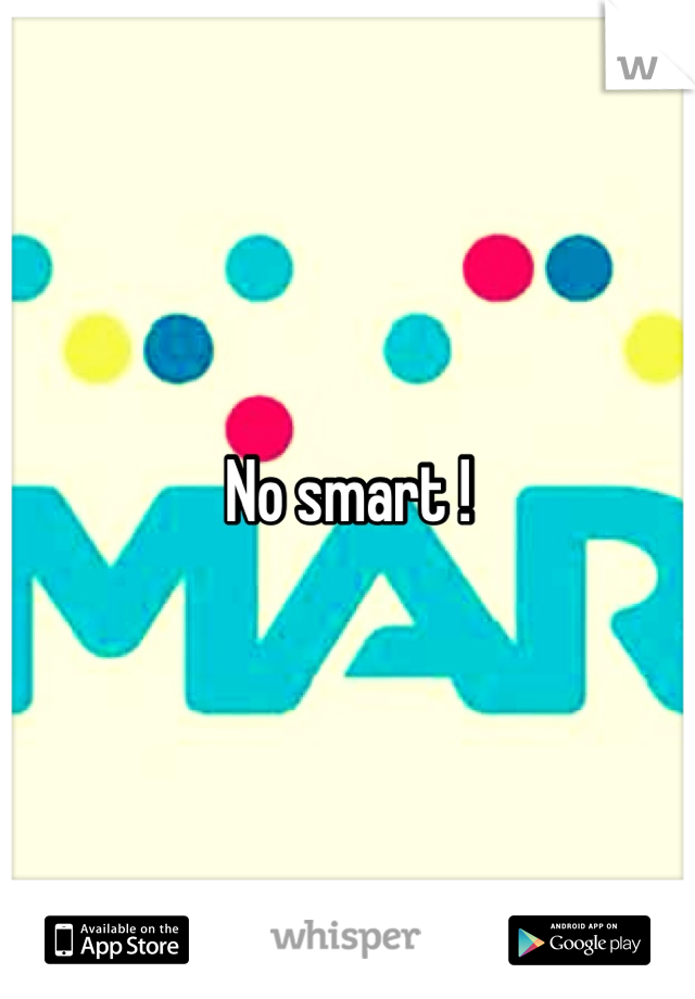 No smart !