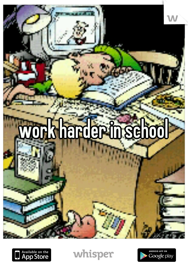 work harder in school