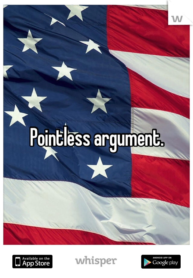 Pointless argument. 