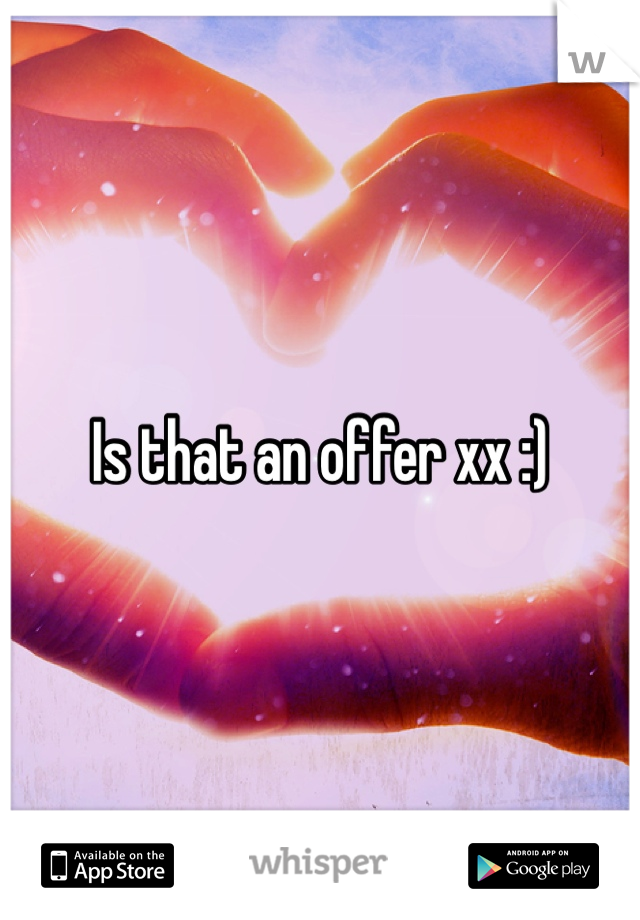 Is that an offer xx :)