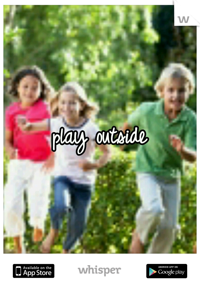 play outside 