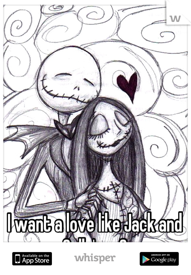 I want a love like Jack and Sally's. <3