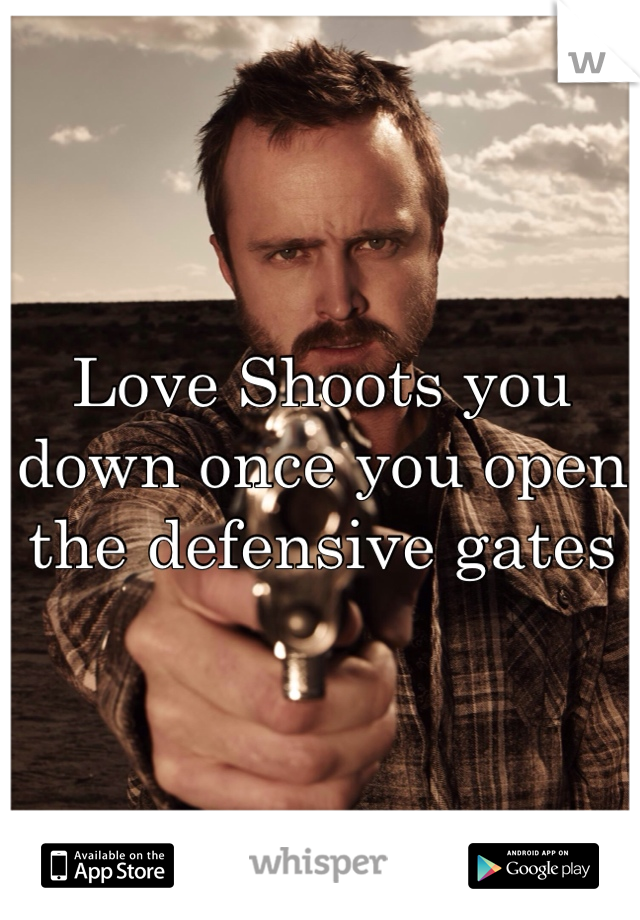 Love Shoots you down once you open the defensive gates