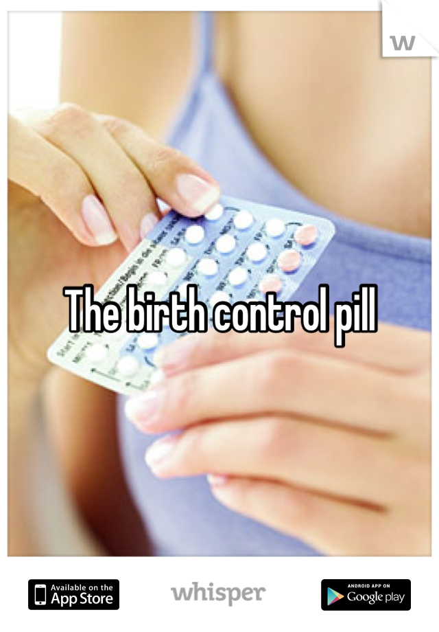The birth control pill