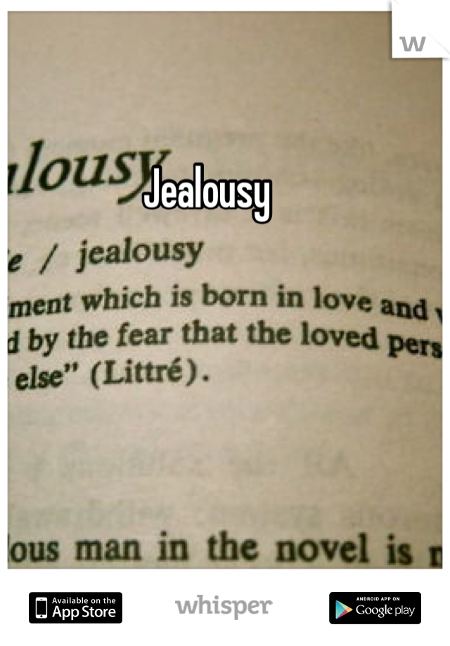 Jealousy
