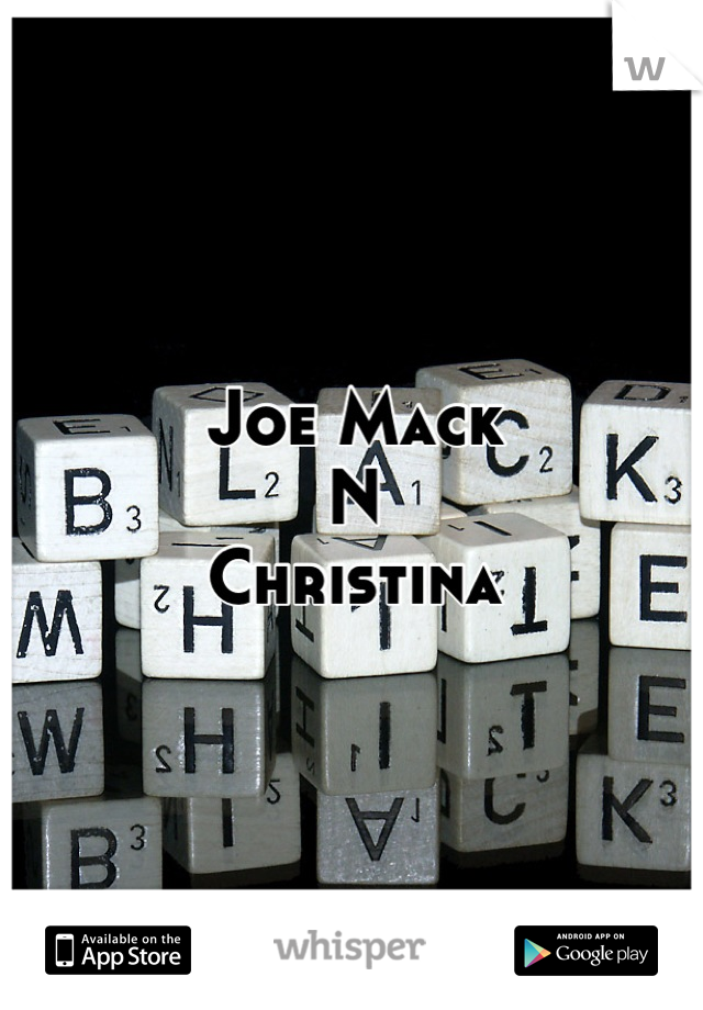 Joe Mack 
N
Christina