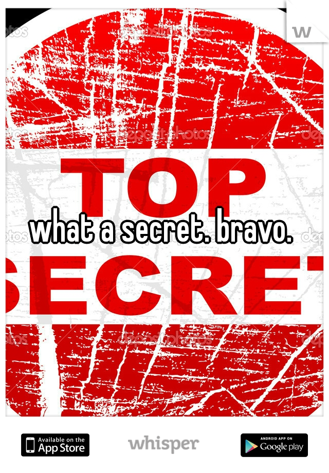 what a secret. bravo. 