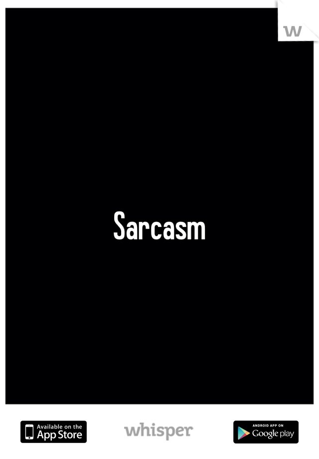 Sarcasm