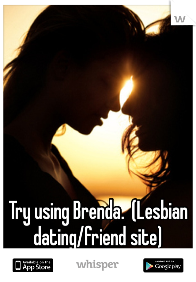 Try using Brenda.  (Lesbian dating/friend site) 

