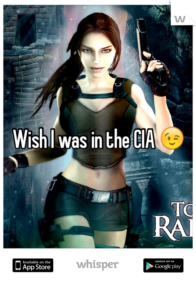 Wish I was in the CIA 😉
