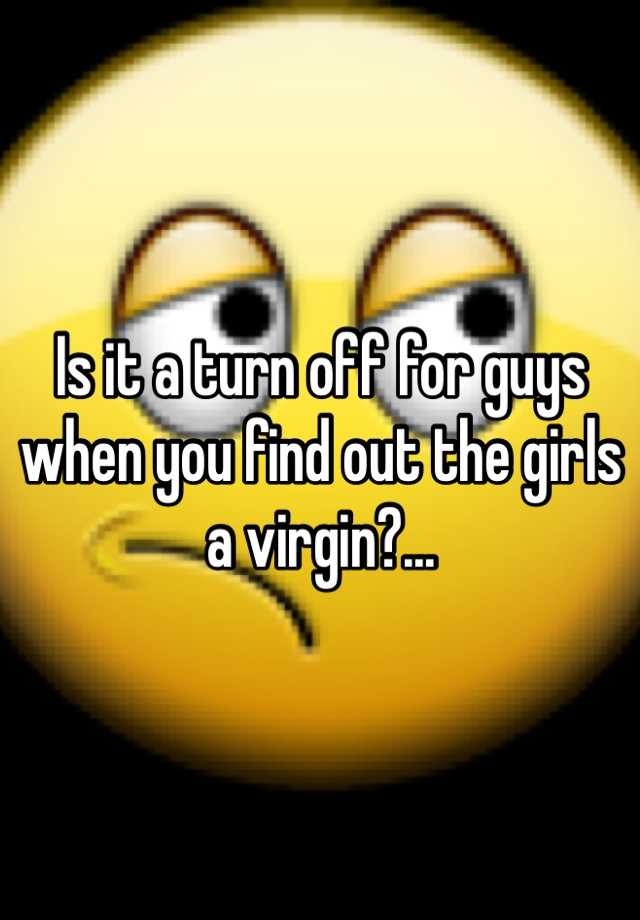 is-it-a-turn-off-for-guys-when-you-find-out-the-girls-a-virgin