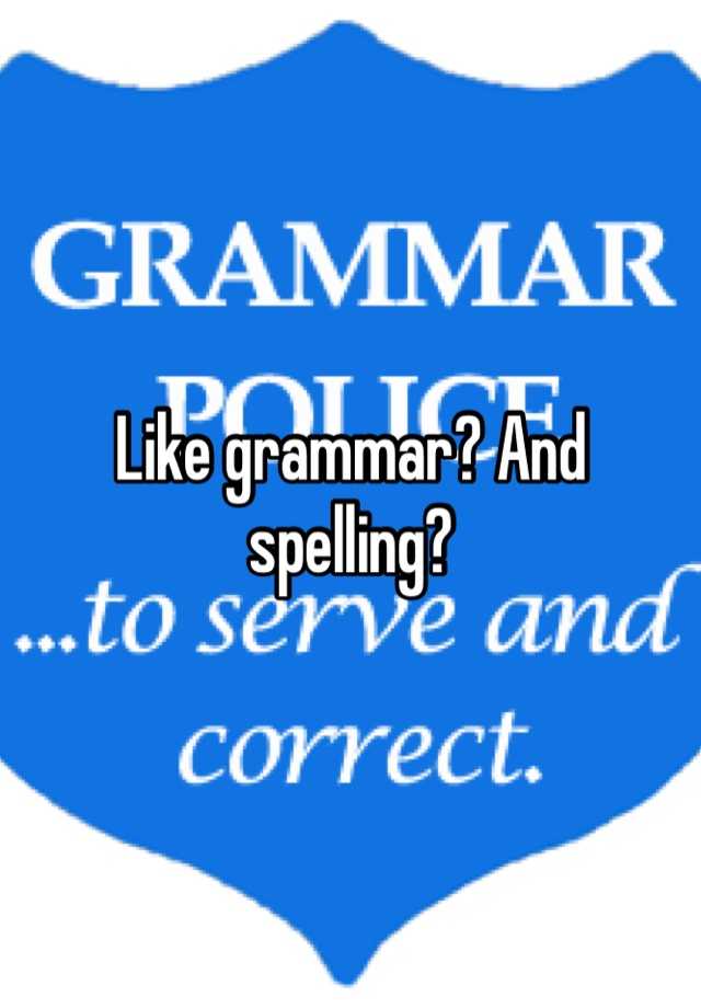 like-grammar-and-spelling