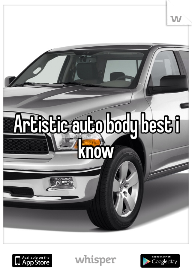 Artistic auto body best i know 