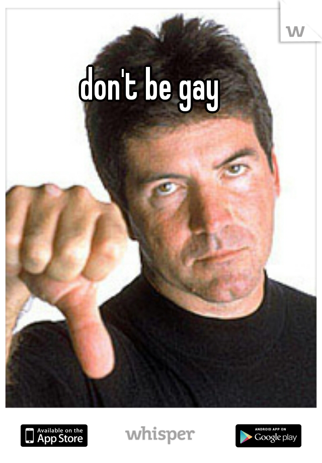 don't be gay