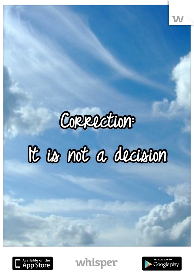 Correction: 
It is not a decision