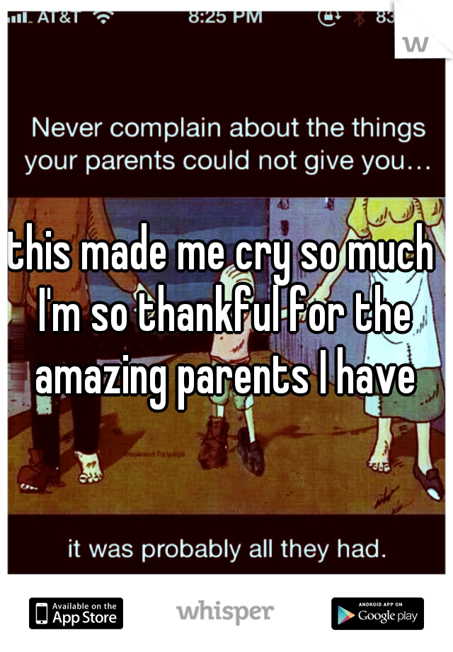 this made me cry so much 
I'm so thankful for the amazing parents I have 
