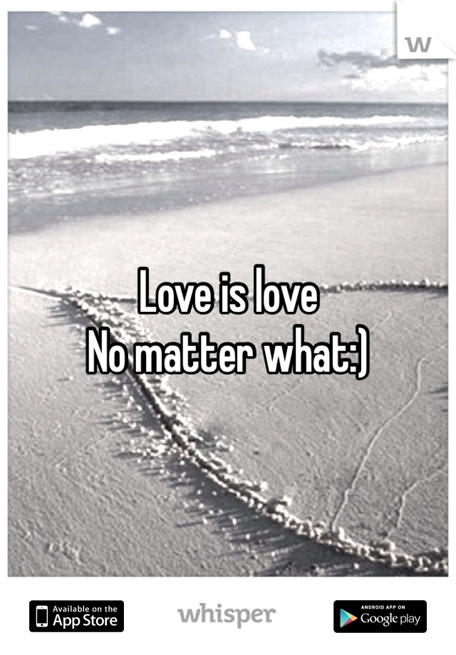 Love is love
No matter what:)