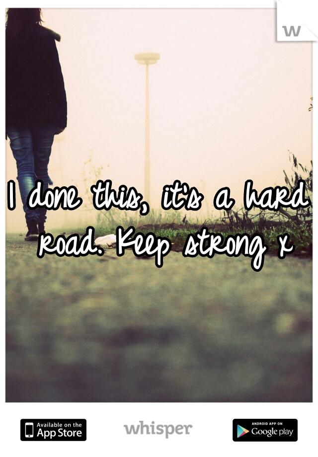I done this, it's a hard road. Keep strong x