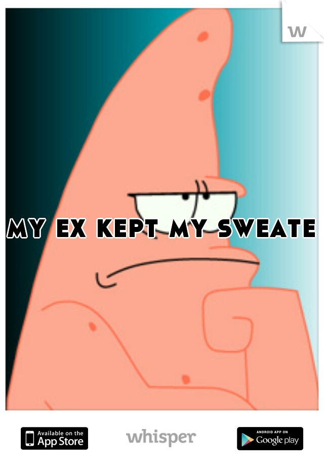 my ex kept my sweater