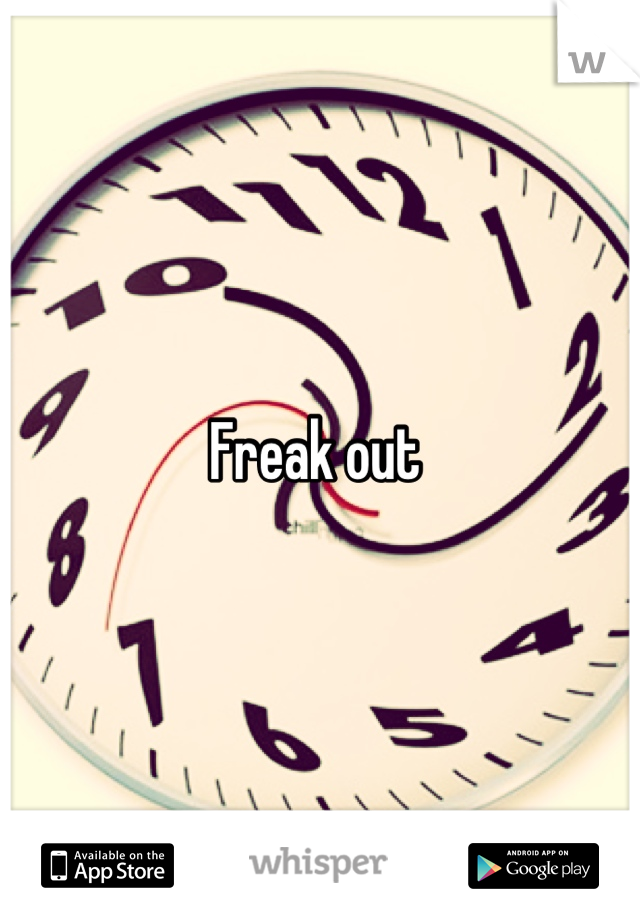 Freak out 