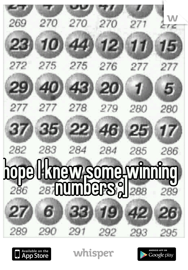 hope I knew some winning numbers ;]