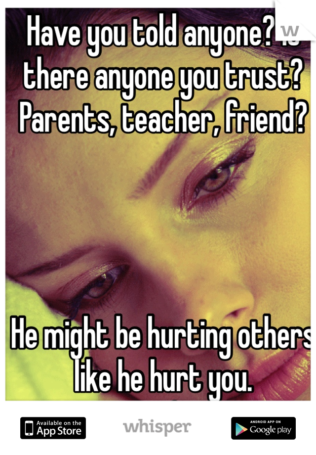 Have you told anyone? Is there anyone you trust? Parents, teacher, friend? 




He might be hurting others like he hurt you. 
:-( 