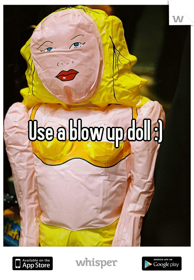 Use a blow up doll :)