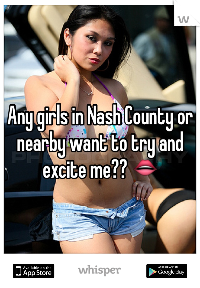 Any girls in Nash County or nearby want to try and excite me?? 👄