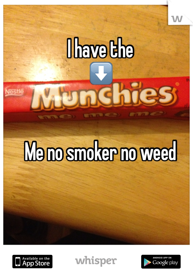 I have the
⬇️


Me no smoker no weed