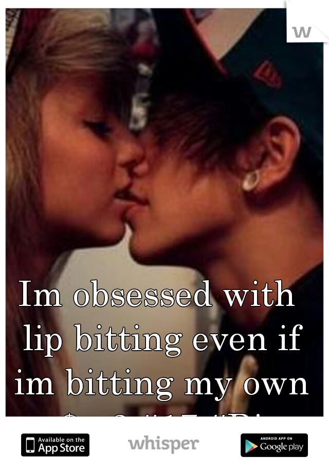 Im obsessed with lip bitting even if im bitting my own :$ <3 #17 #Bi 