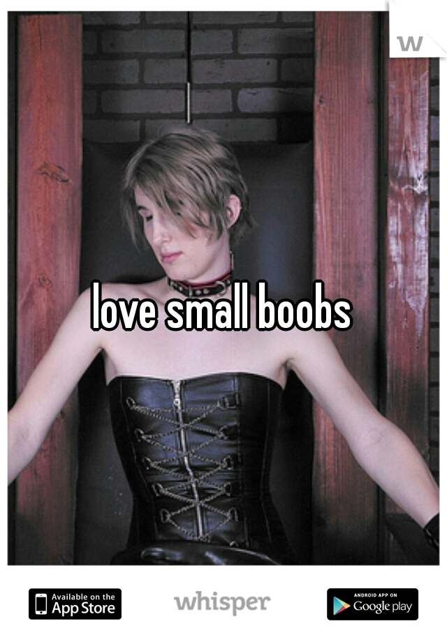 love small boobs