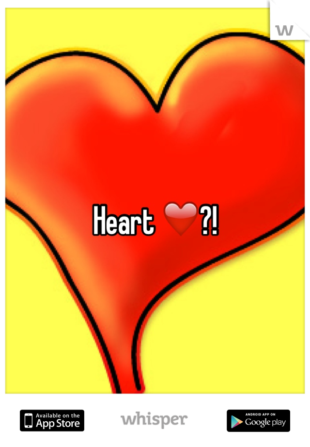Heart ❤️?!