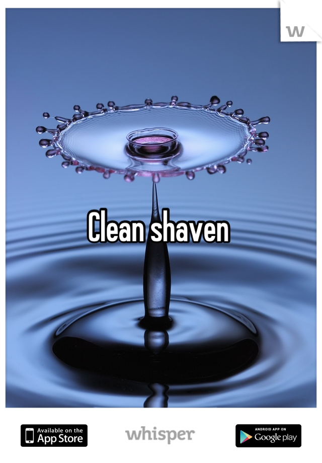 Clean shaven 
